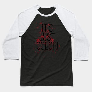 It's just Color! Baseball T-Shirt